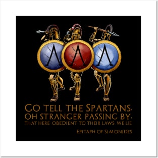 Go tell the Spartans, oh stranger passing by, that here, obedient to their laws, we lie. - Epitaph of Simonides Posters and Art